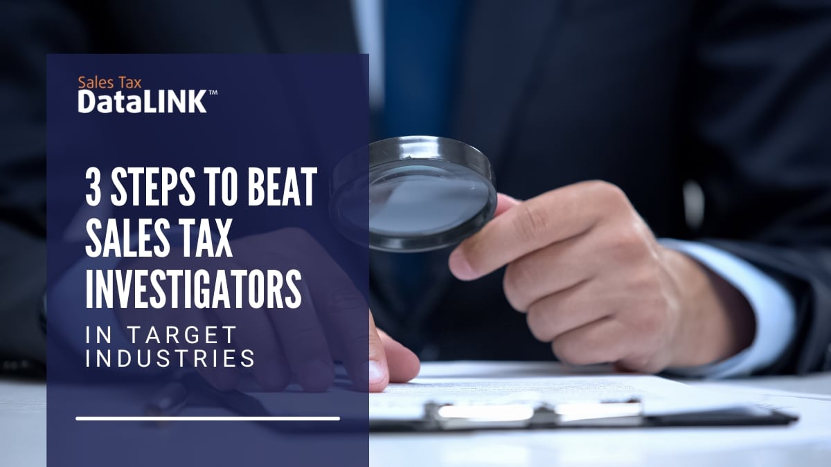 3 steps to beat sales tax investigators