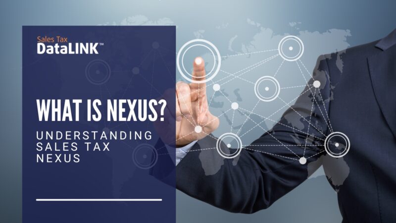 Understanding Sales Tax Nexus - Sales Tax DataLINK