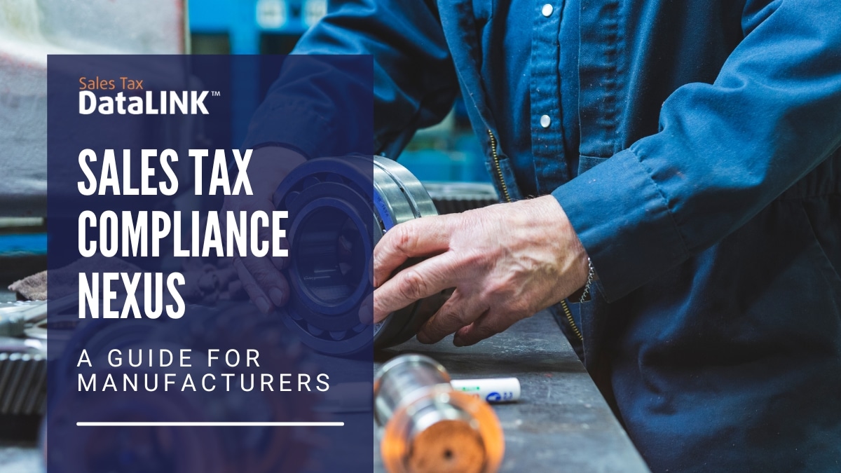 Sales Tax Compliance Nexus for Manufacturers