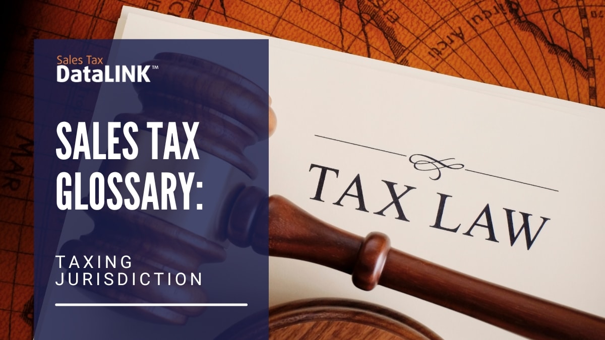 Sales Tax Glossary Taxing Jurisdiction