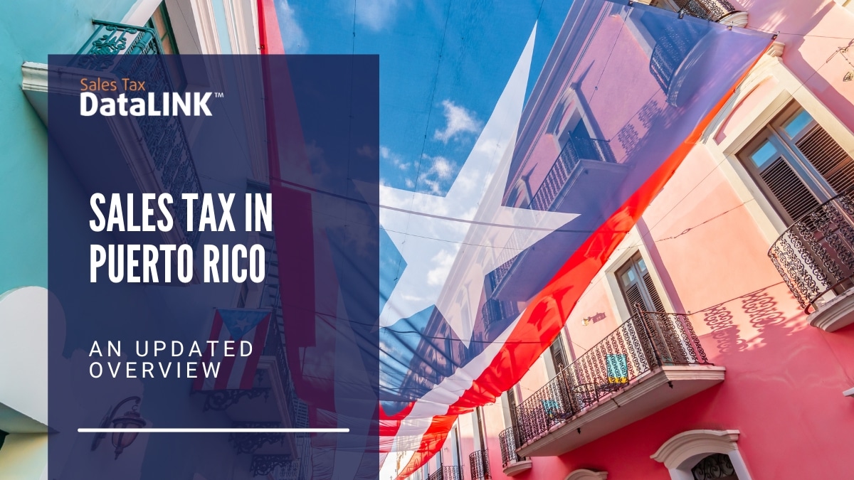 An Overview of Sales Tax in Puerto Rico (Updated)