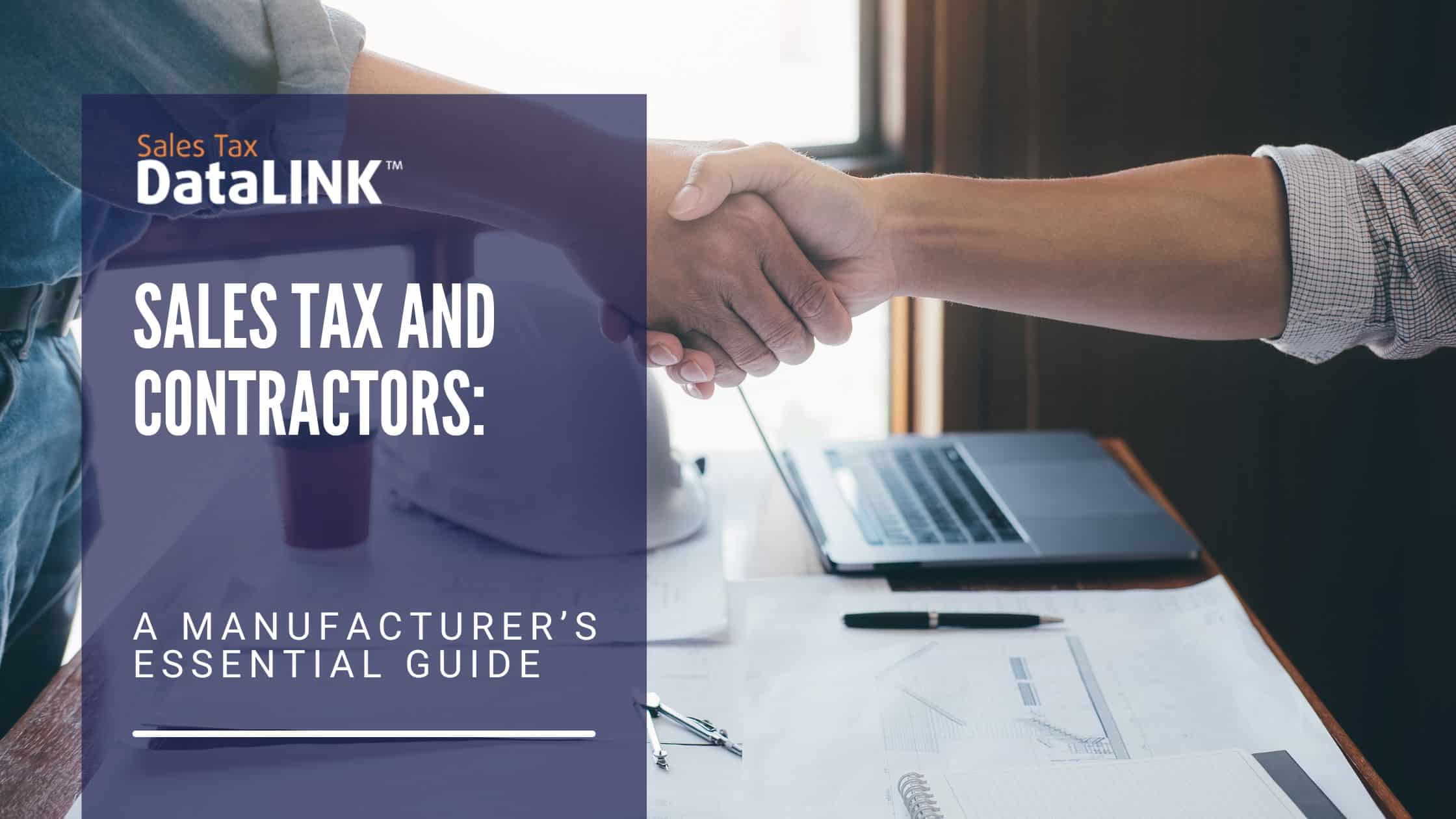 Sales Tax and Contractors: A Manufacturer’s Essential Guide
